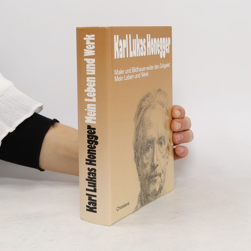 Karl Lukas Honegger Mein Leben und Werk