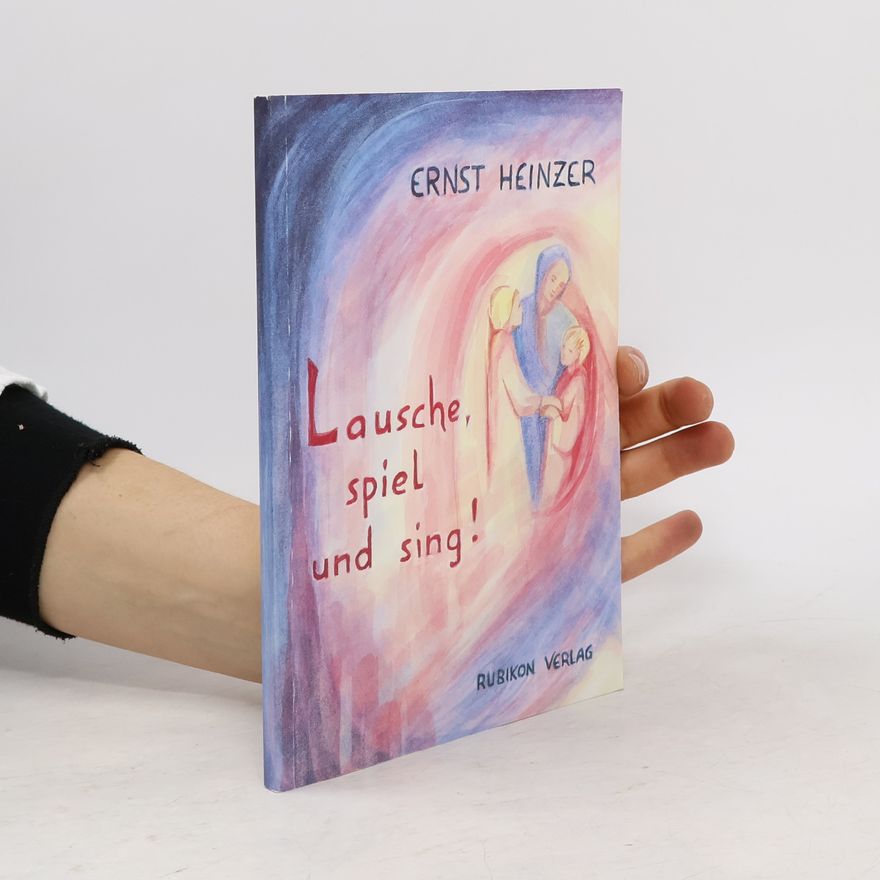 Ernst Heinzer  Lausche, spiel und sing!