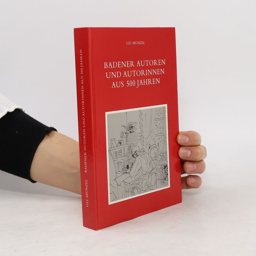 Uli Münzel Badener Autoren und Autorinnen aus 500 Jahren