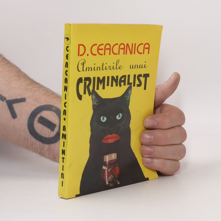 Dumitru Ceacanica Amintirile unui criminalist