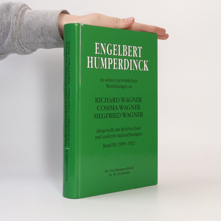 Sr. M. Evamaris Engelbert Humperdinck in seinen persönlichen Beziehungen zu Richard Wagner, Cosima Wagner, Siegfried Wagner: 1905-1921