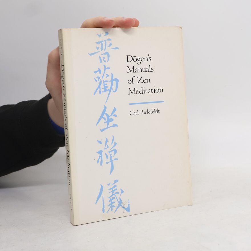Carl Bielefeldt Dogen's Manuals of Zen Meditation