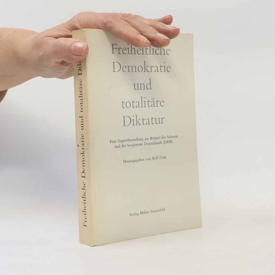 Rolf Dubs Freiheitliche Demokratie und totalitäre Diktatur