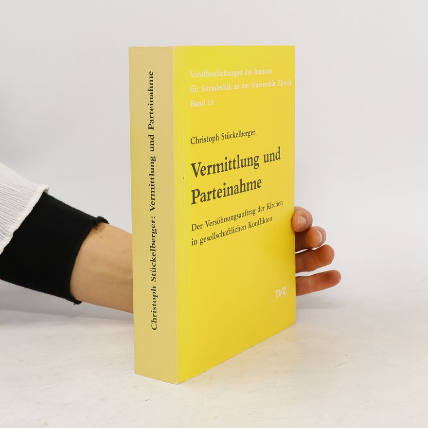 Christoph Stückelberger Veröffentlichungen des Instituts für Sozialethik an der Universität Zürich - 10: Vermittlung und Parteinahme