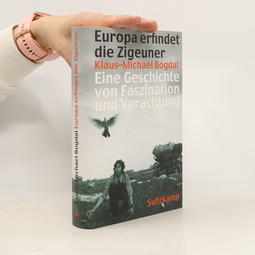 Klaus-Michael Bogdal Europa erfindet die Zigeuner