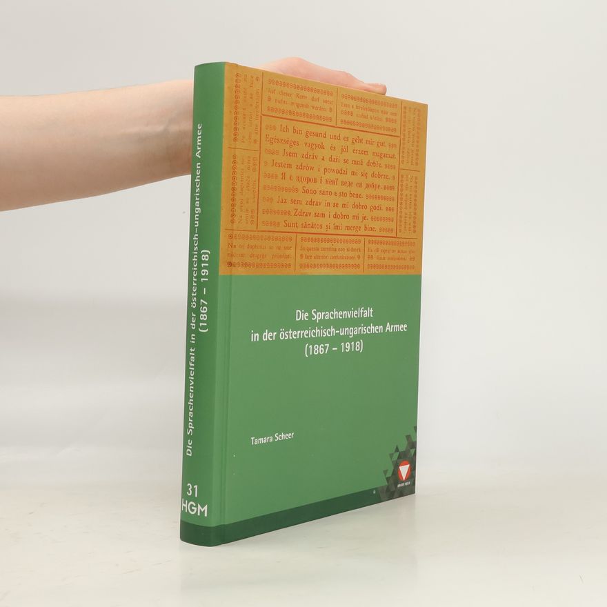 Tamara Scheer Die Sprachenvielfalt in der österreichisch-ungarischen Armee (1867-1918)