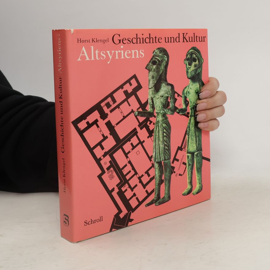 Horst Klengel Geschichte und Kultur Altsyriens