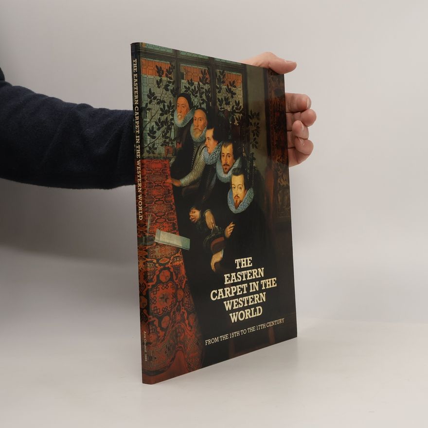 Donald King The Eastern Carpet in the Western World from the 15th to the 17th Century