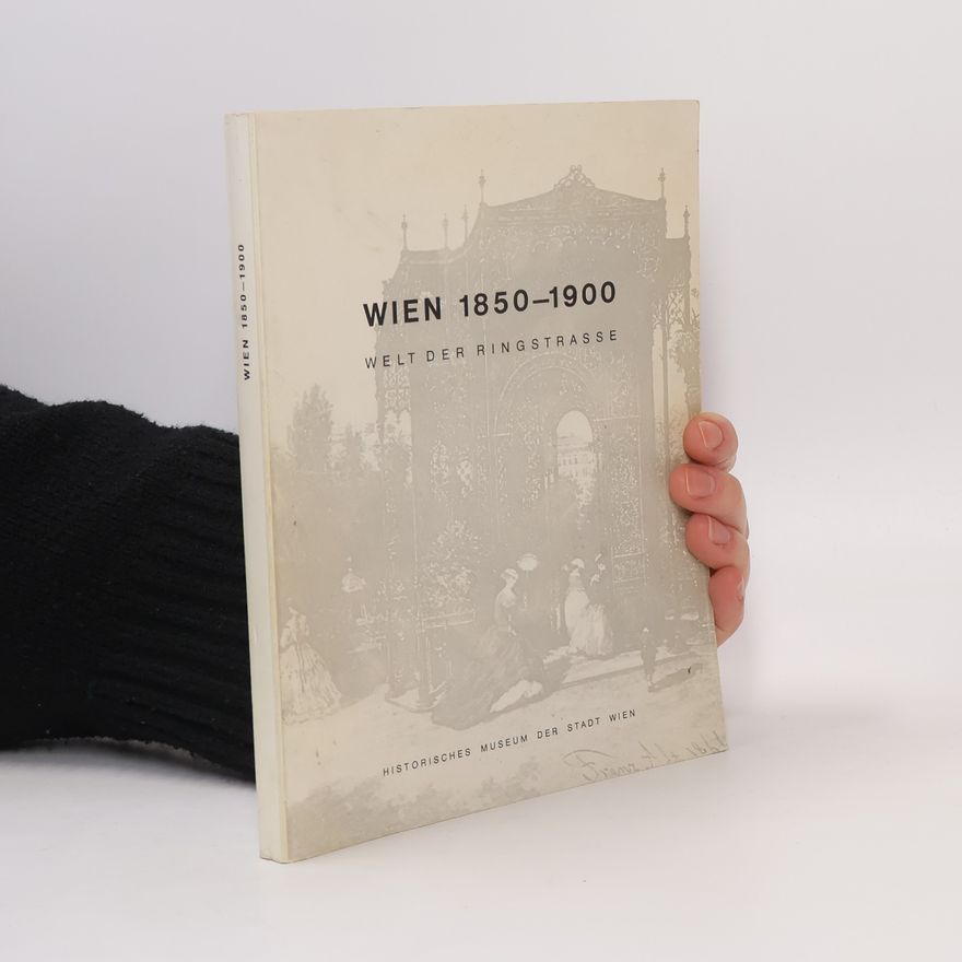Autorenkollektiv Wien 1850-1900. Welt der Ringstrasse
