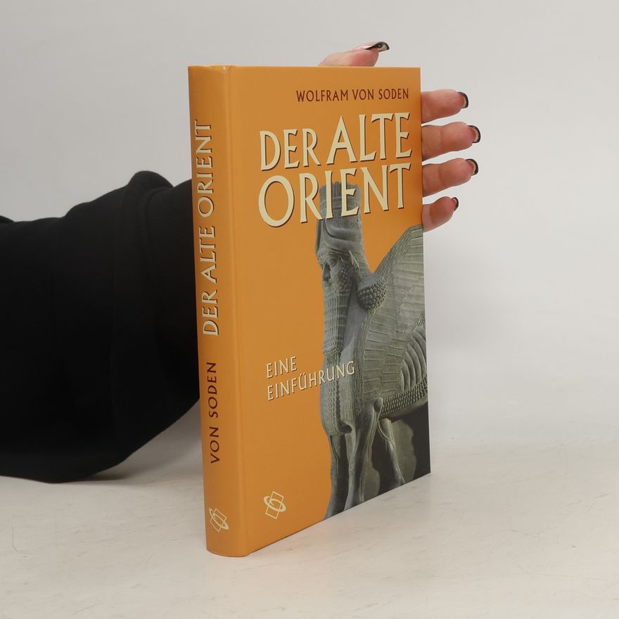 Wolfram von Soden Der alte Orient