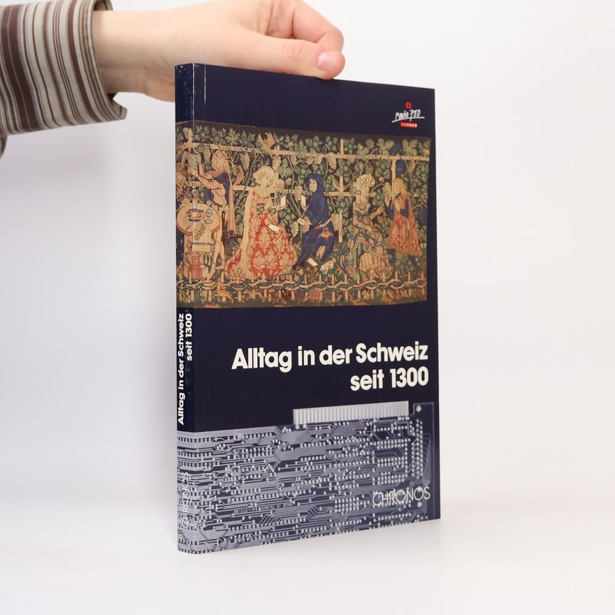 Bernhard Schneider-Blumberg Alltag in der Schweiz seit 1300