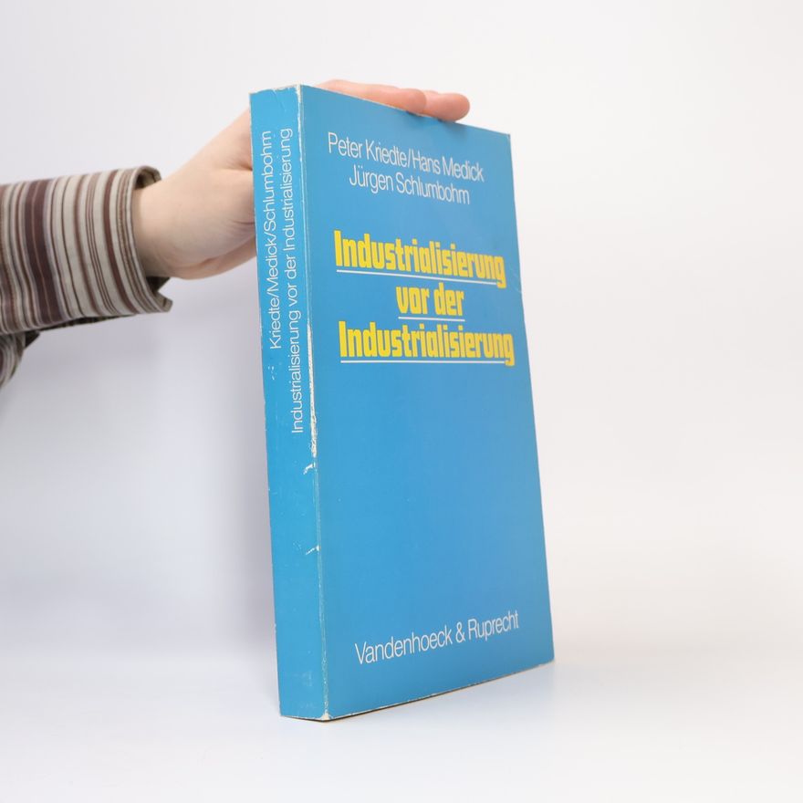 Peter Kriedte Industrialisierung vor der Industrialisierung