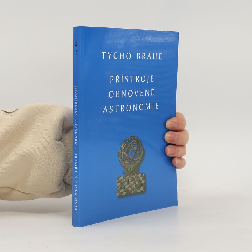 Tycho Brahe Přístroje obnovené astronomie