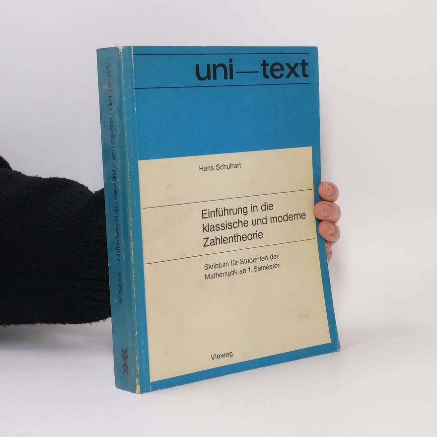 Hans Schubart Uni-Text: Einführung in die klassische und moderne Zahlentheorie