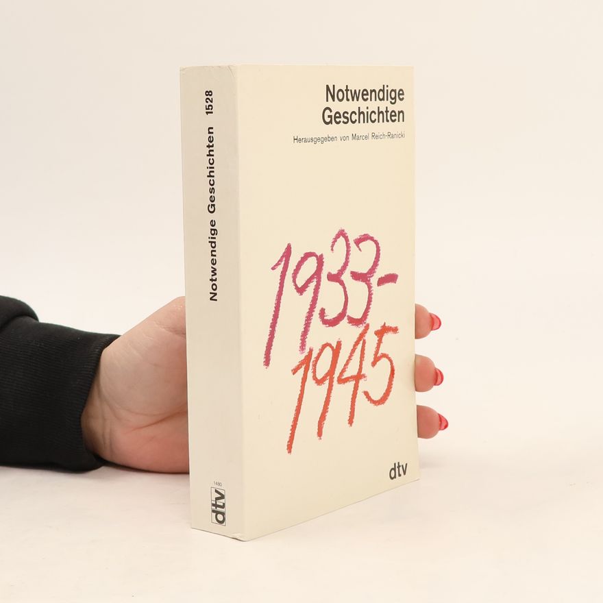 Marcel Reich-Ranicki Notwendige Geschichten. 1933-1945