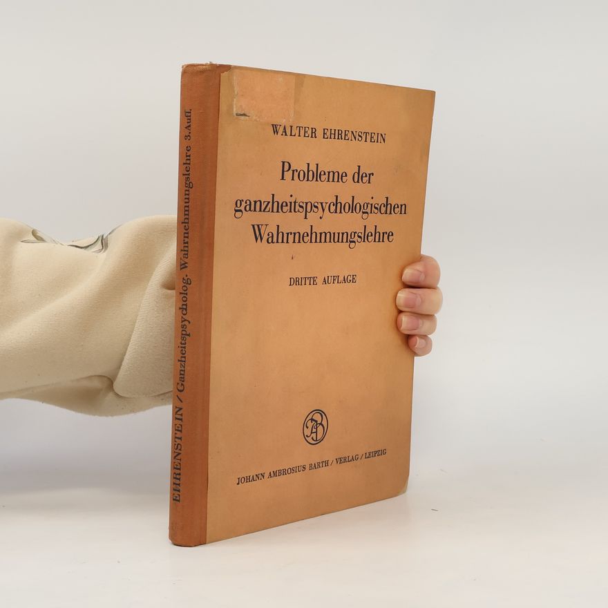 Walter Ehrenstein Probleme der ganzheitspsychologischen Wahrnehmungslehre