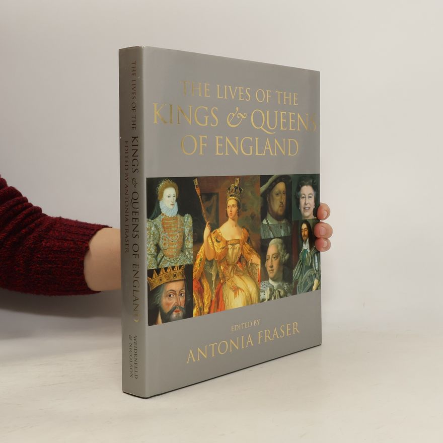 Antonia Fraser The Lives of the Kings & Queens of England