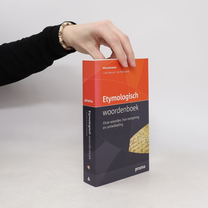 J. de Vries Etymologisch woordenboek. Onze woorden, hun oorsprong en ontwikkeling