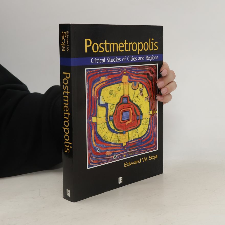 Edward Soja Postmetropolis. Critical Studies of Cities and Regions