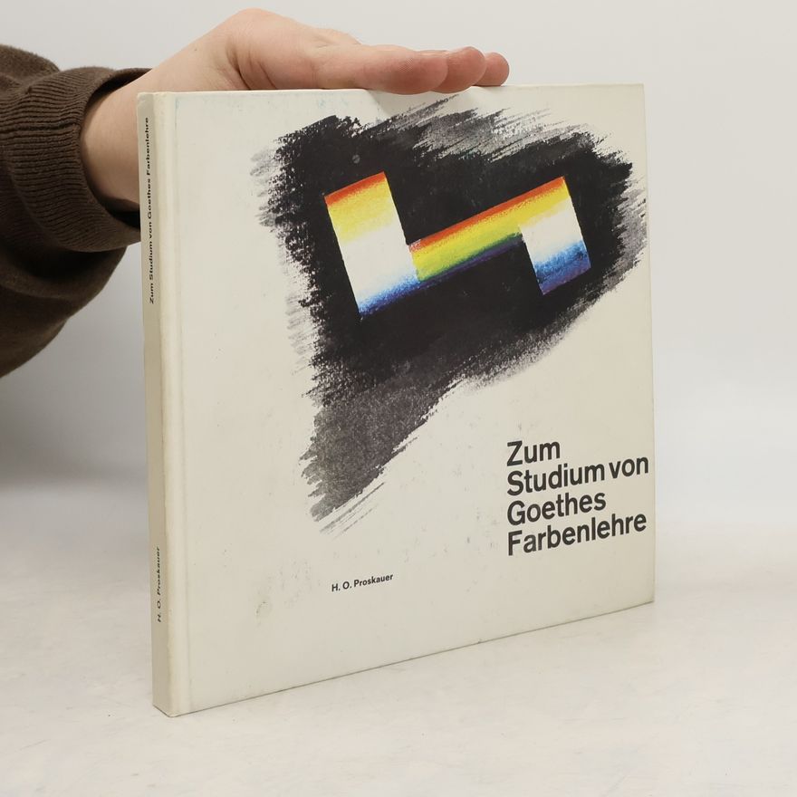 Heinrich O. Proskauer Zum Studium von Goethes Farbenlehre