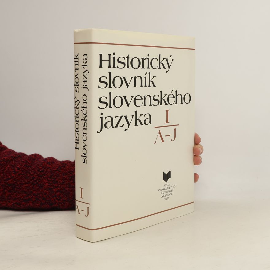 Kolektiv autorů Historický slovník slovenského jazyka I: A–J