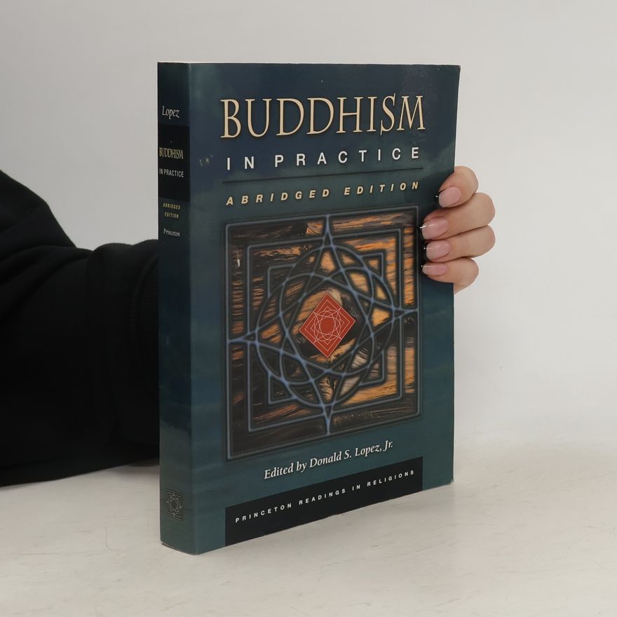 Donald S. Lopez mladší Princeton Readings in Religions: Buddhism in Practice