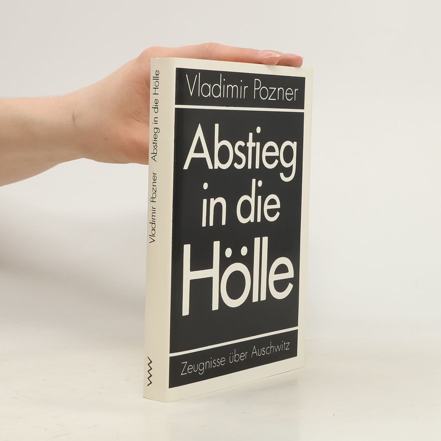 Vladimir Pozner Abstieg in die Hölle: Zeugnisse über Auschwitz