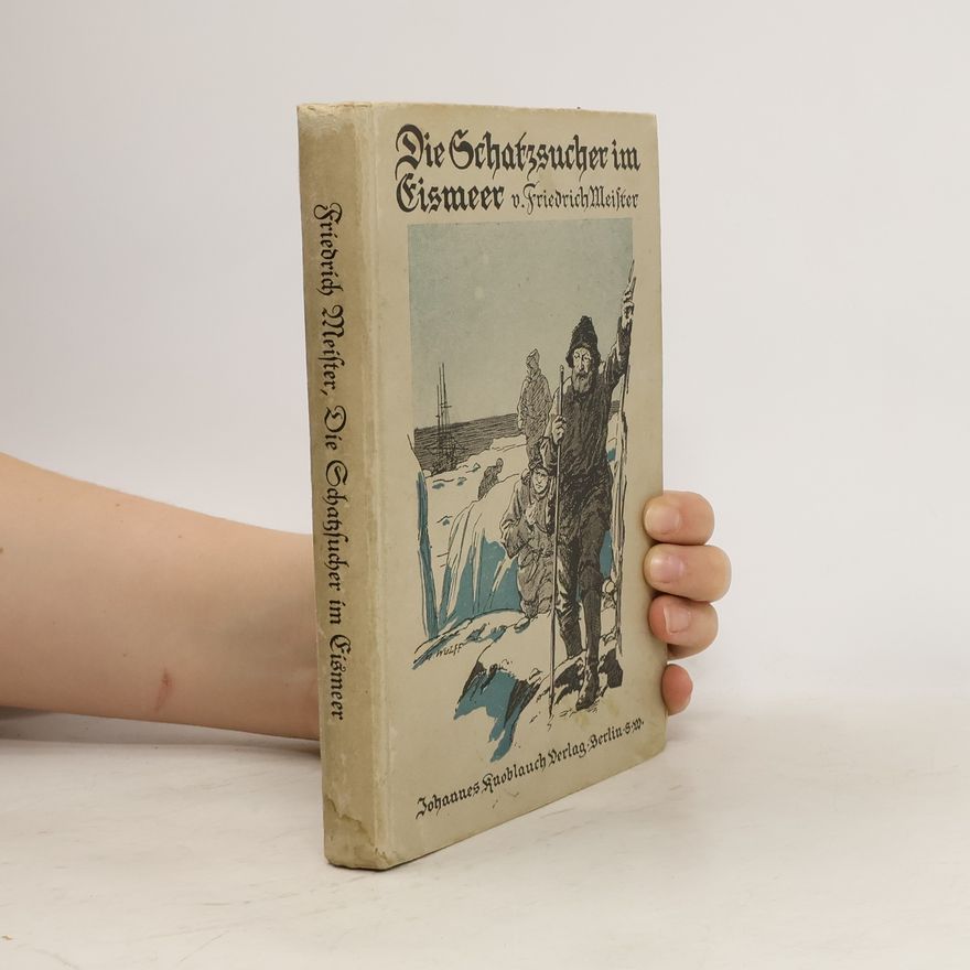 Friedrich Meister Die Schatzsucher im Eismeer