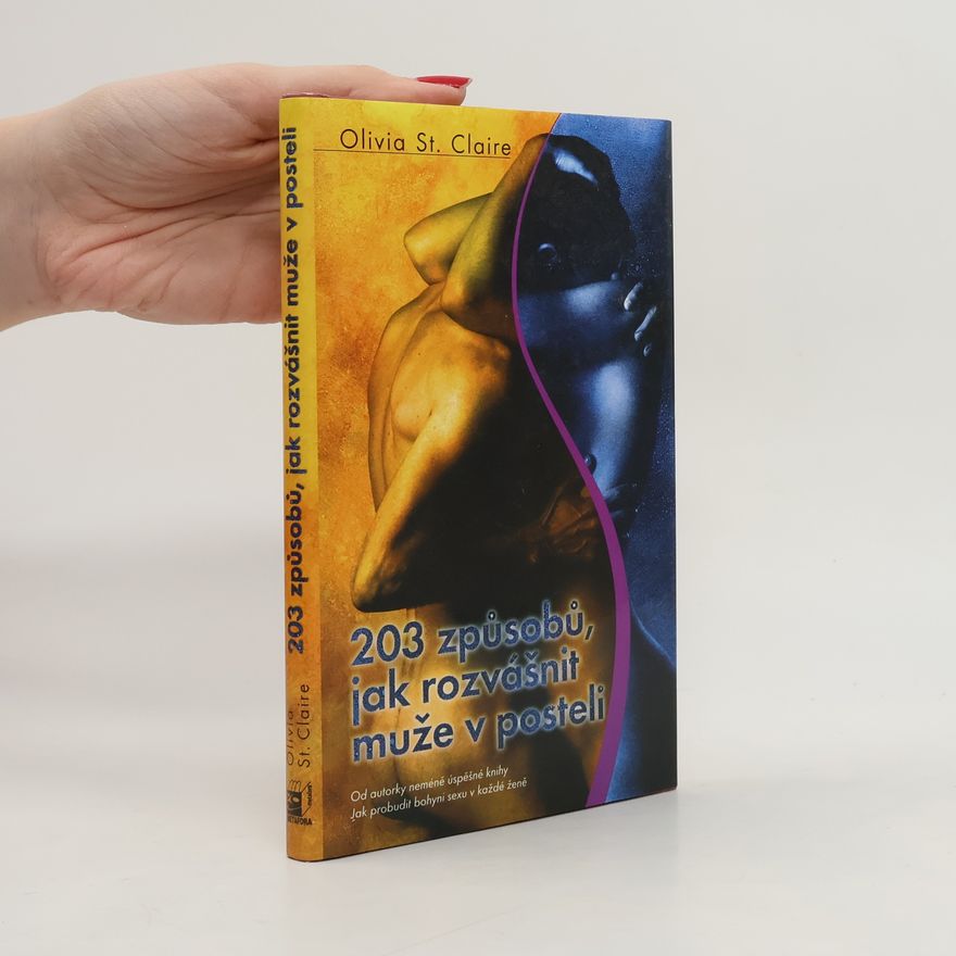 Olivia St Claire 203 způsobů, jak rozvášnit muže v posteli