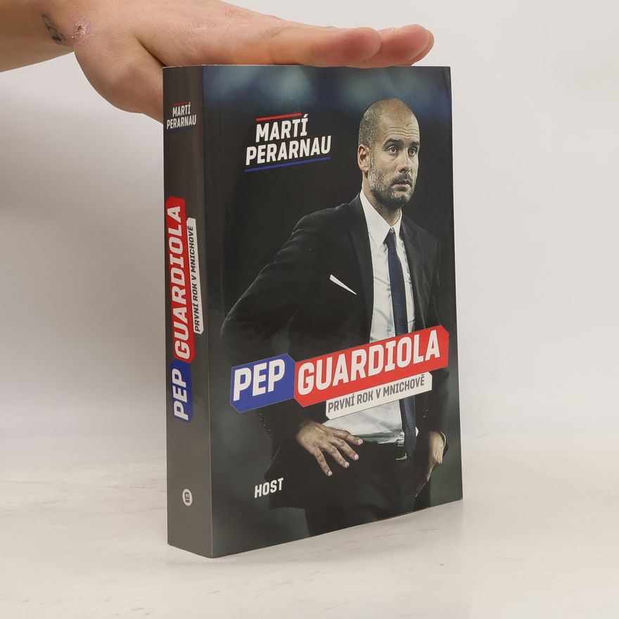 Martí Perarnau Pep Guardiola: První rok v Mnichově