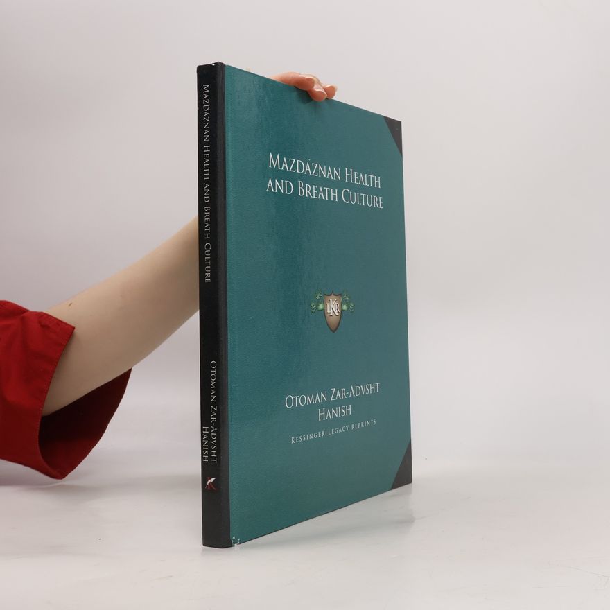 Otoman Zar-Adusht Ha'nish Kessinger Legacy Reprints: Mazdaznan Health and Breath Culture