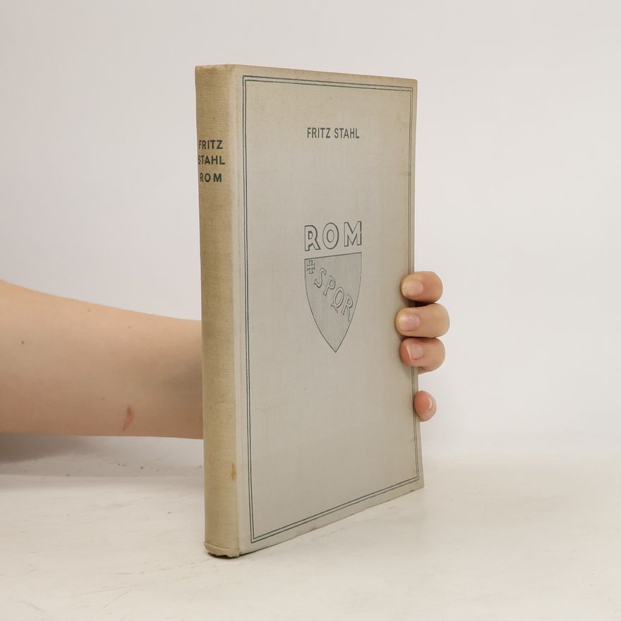 Fritz Stahl Rom. Das Gesicht der ewigen Stadt