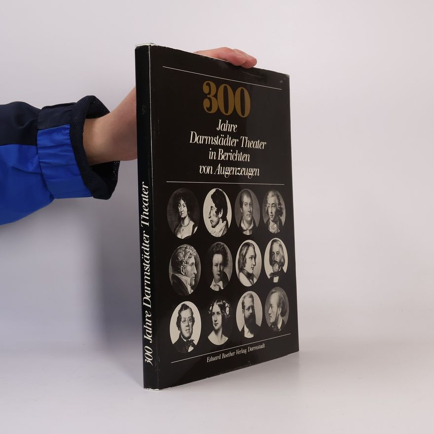 Autorenkollektiv 300 Jahre Darmstädter Theater in Berichten von Augenzeugen