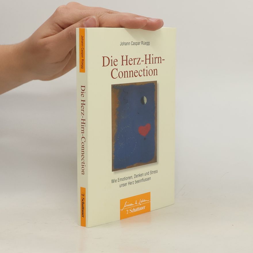 Johann Caspar Rüegg Die Herz-Hirn-Connection