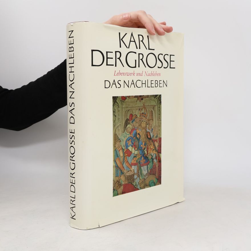 Autorenkollektiv Karl der Grosse. Lebenswerk und Nachleben