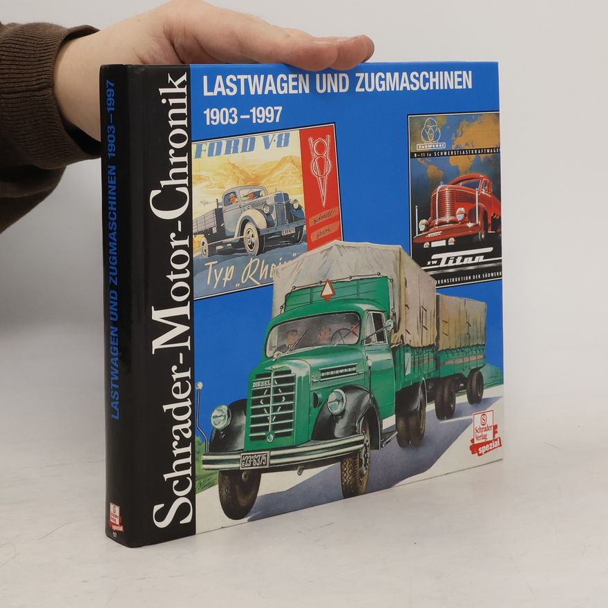 Wolfgang H. Gebhardt Schrader Motor-Chronik, Bd.97, Lastwagen und Zugmaschinen 1903-1997