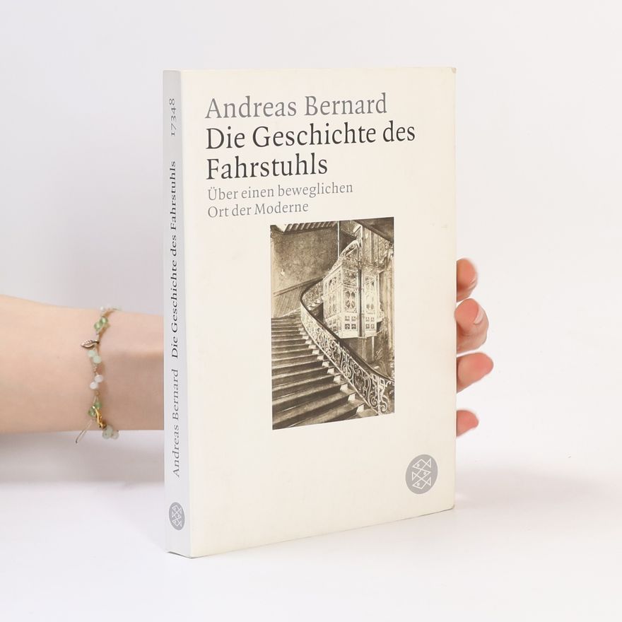 Andreas Bernhard Die Geschichte des Fahrstuhls