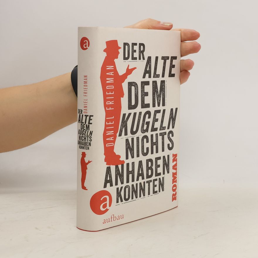 Daniel Friedman Der Alte, dem Kugeln nichts anhaben konnten