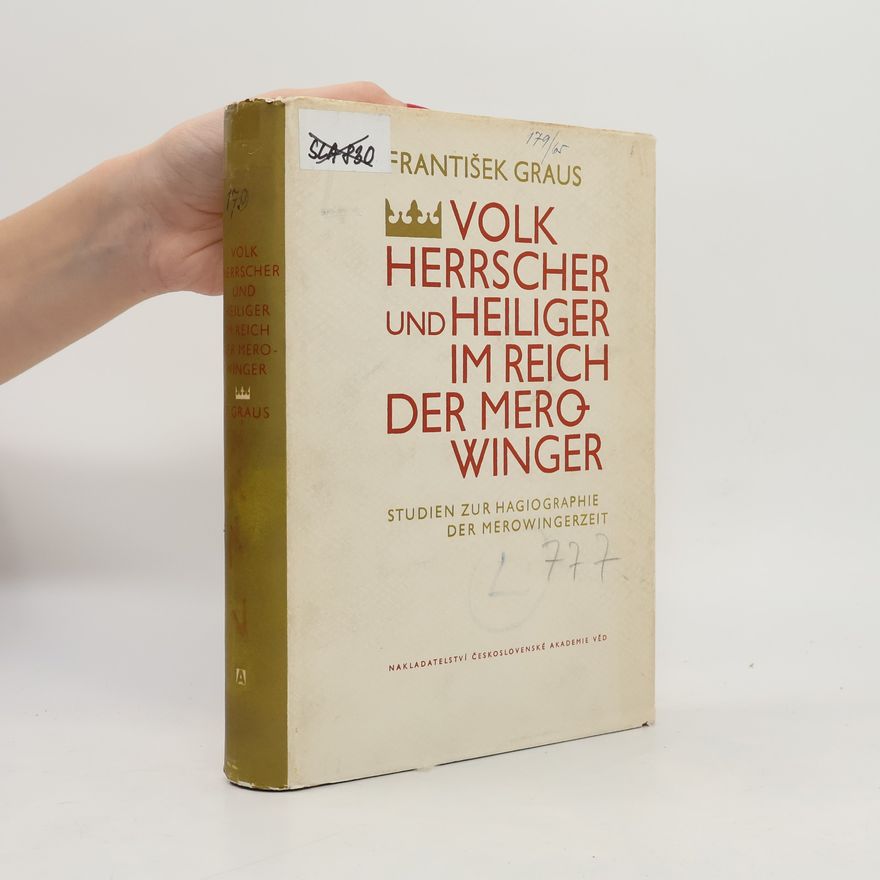 František Graus Volk, Herrscher und Heiliger im Reich der Merowinger