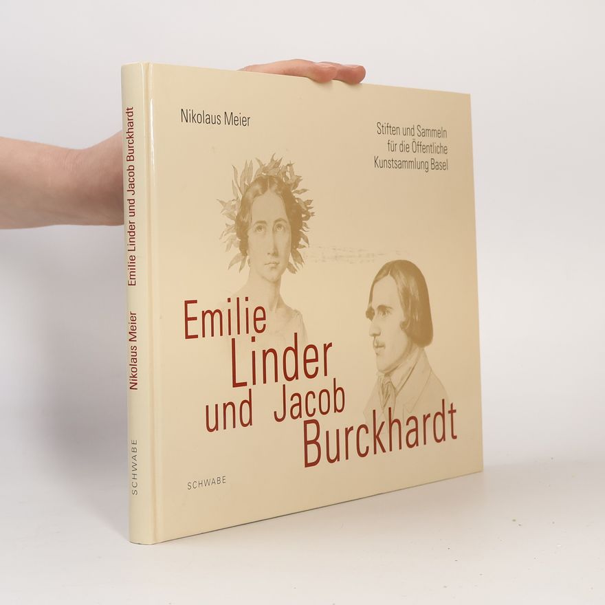 Nikolaus Meier Emilie Linder, Jacob Burckhardt und das Kunstleben der Stadt Basel