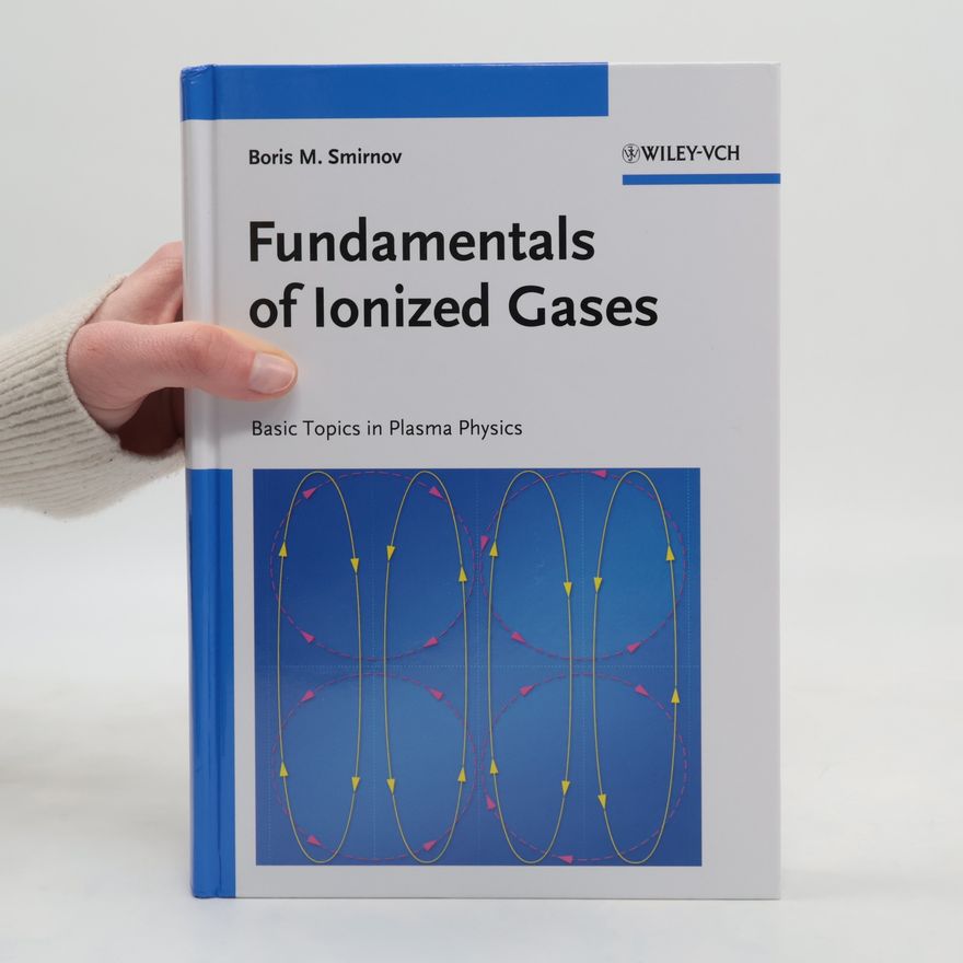 Boris Michajlovič Smirnov Fundamentals of Ionized Gases
