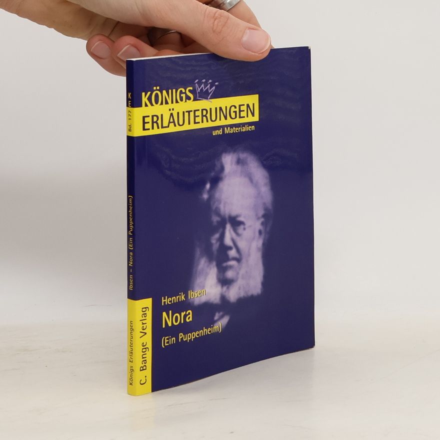 Rüdiger Bernhardt Erläuterungen zu Henrik Ibsen, Nora (ein Puppenheim)