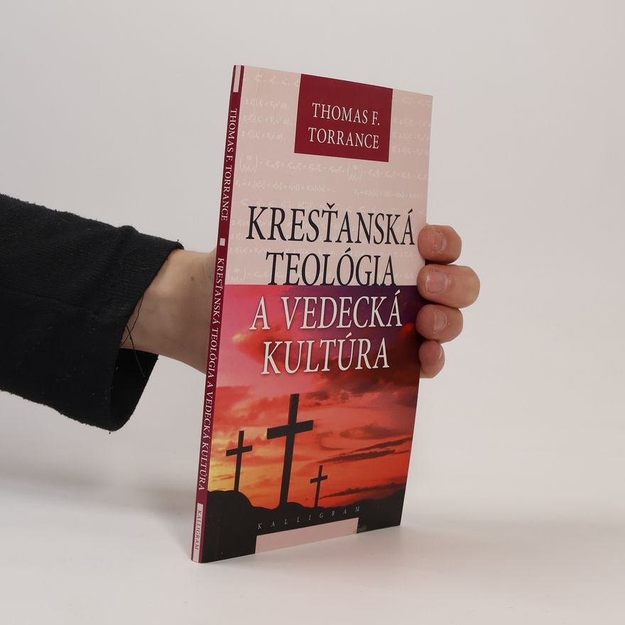 Thomas F. Torrance Kresťanská teológia a vedecká kultúra