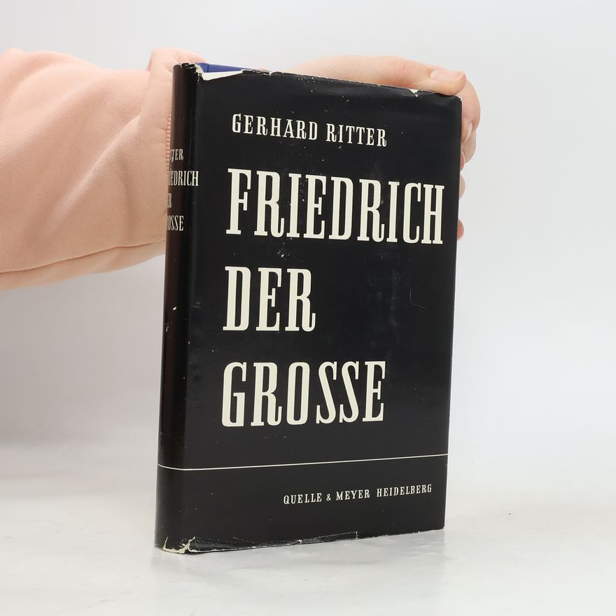Gerhard Ritter Friedrich der Grosse
