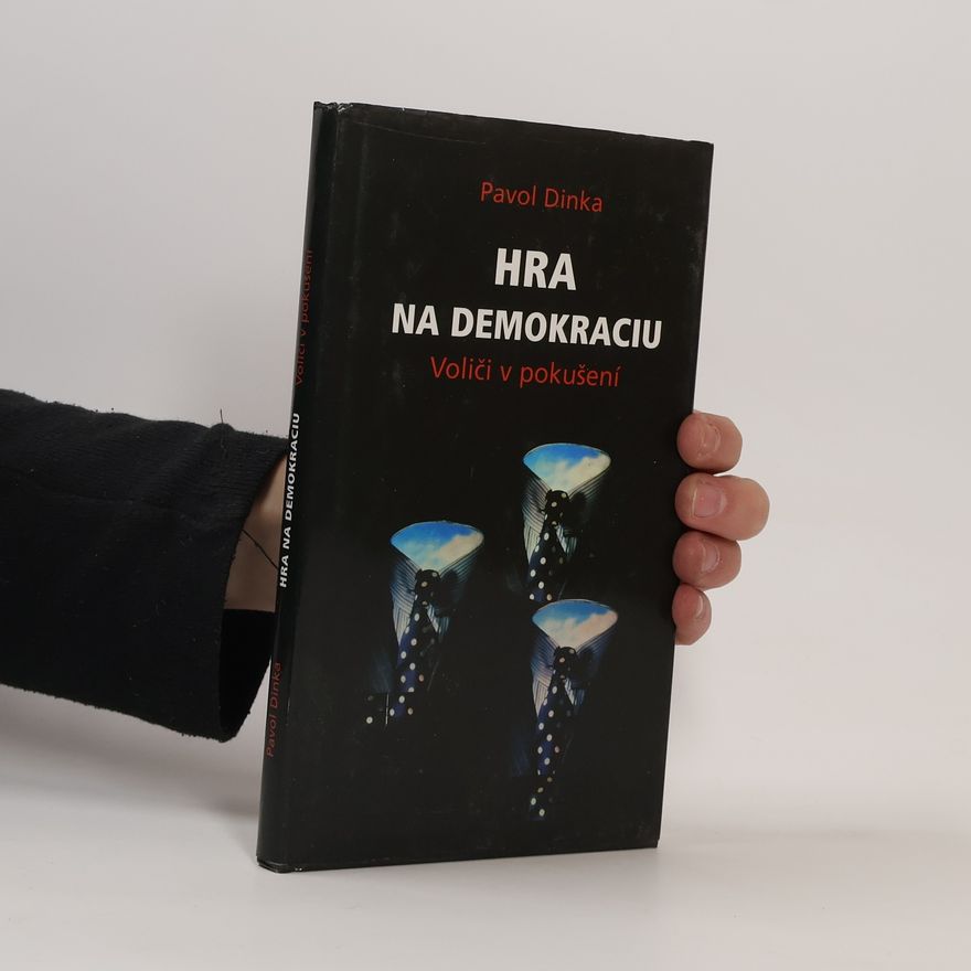 Pavol Dinka Hra na demokraciu. Voliči v pokušení