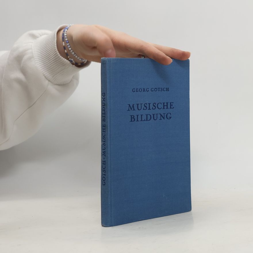 Georg Gotsch Musische Bildung