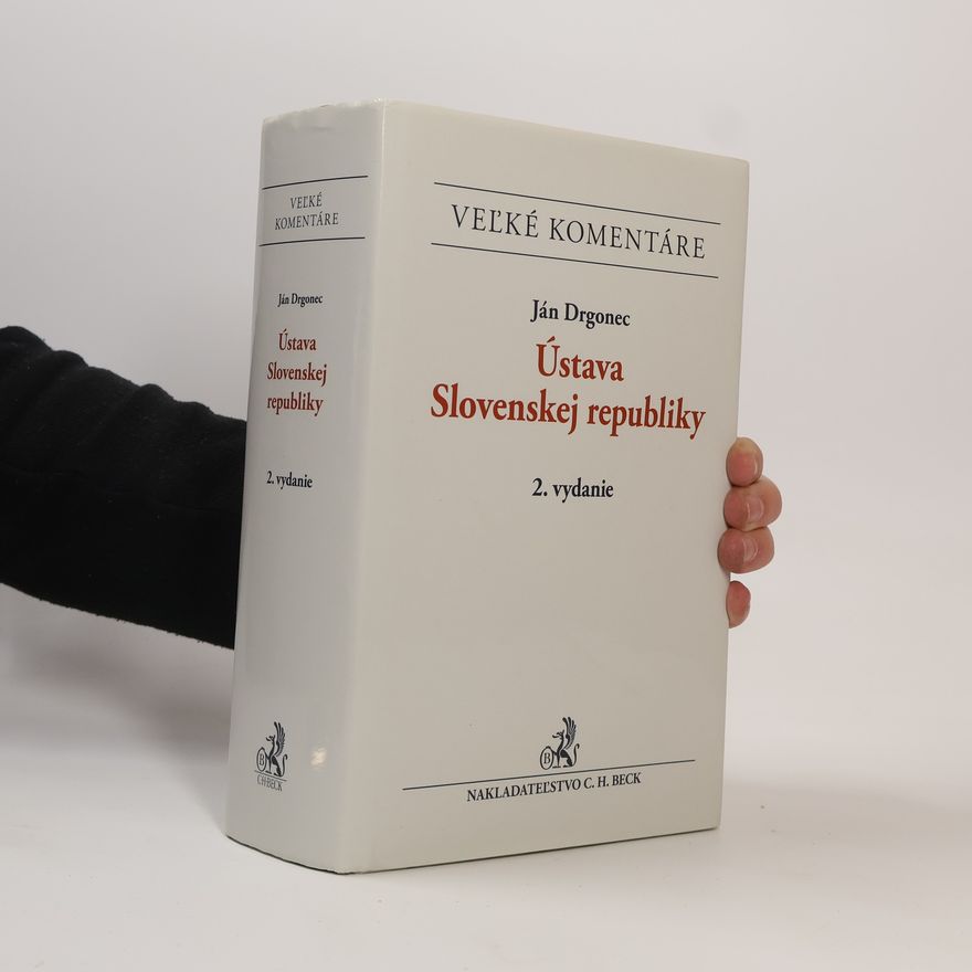 Ján Drgonec Ústava Slovenskej republiky: Teória a prax - 2. prepracované a doplnené vydanie