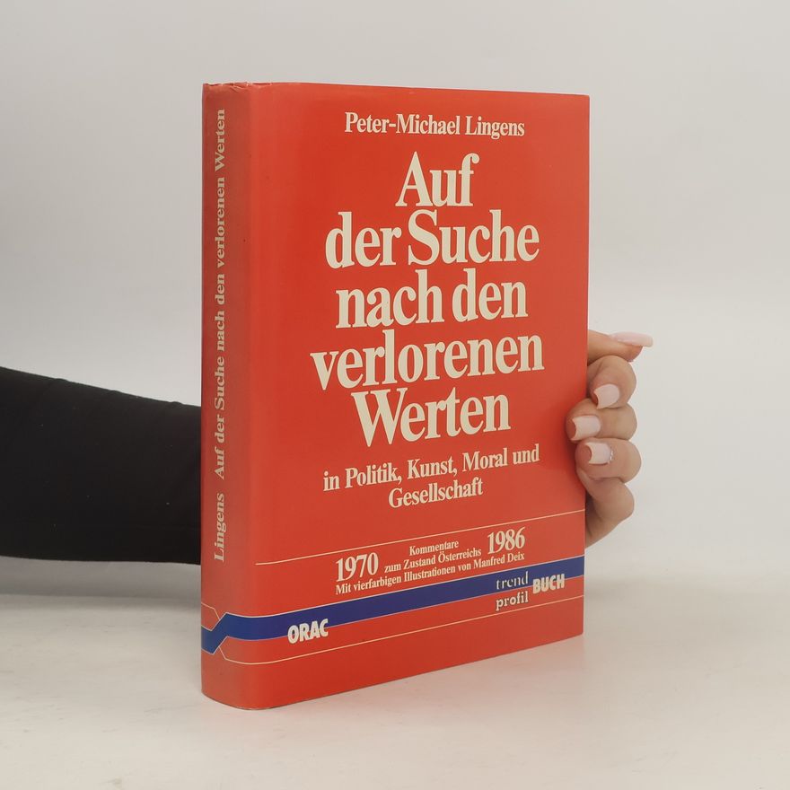 Peter Michael Lingens Auf der Suche nach den verlorenen Werten in Politik, Kunst, Moral und Gesellschaft