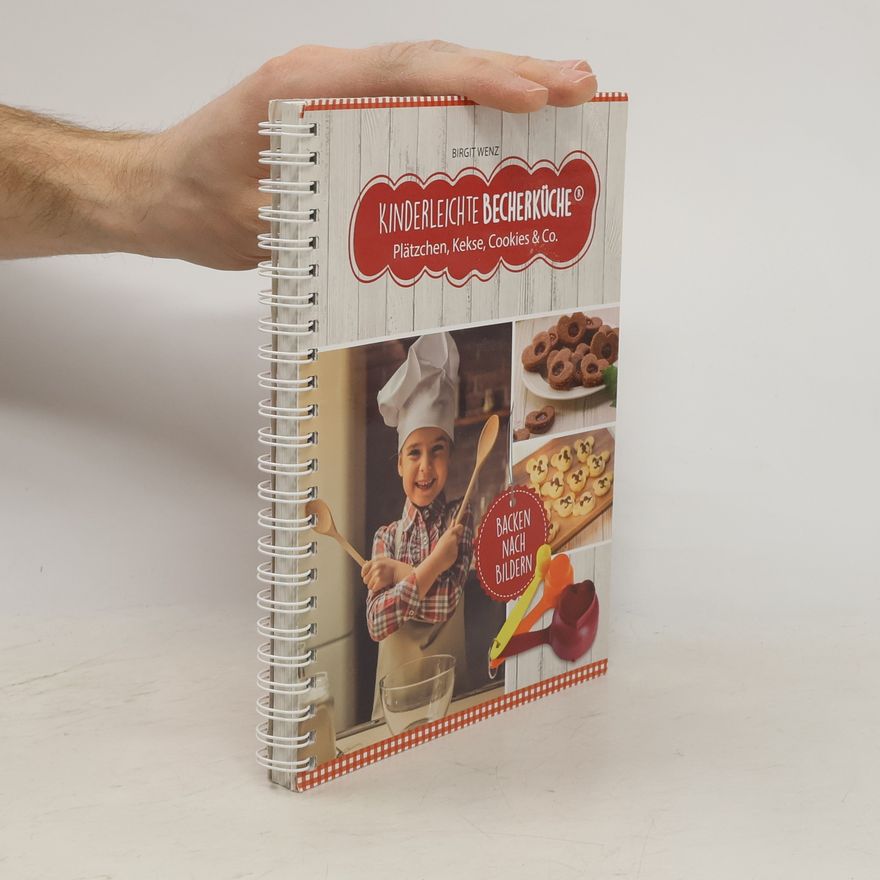 Birgit Wenz Kinderleichte Becherküche - Plätzchen, Kekse, Cookies & Co.