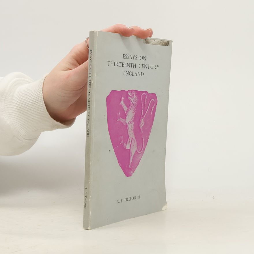 R. F. Treharne Essays on Thirteenth Century England